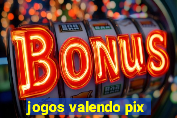 jogos valendo pix