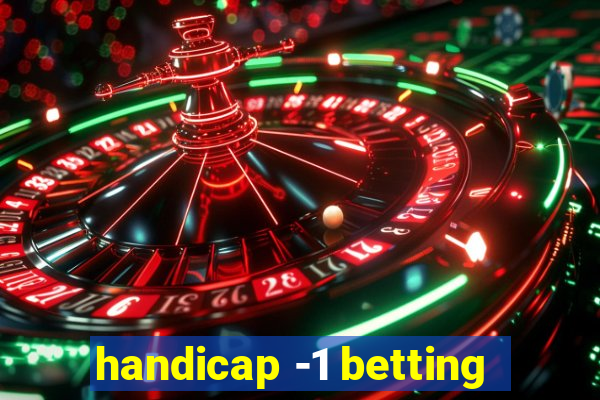 handicap -1 betting