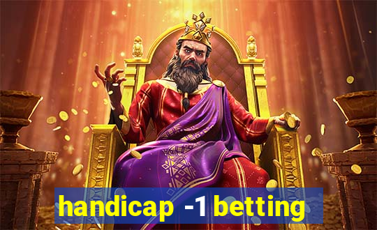 handicap -1 betting