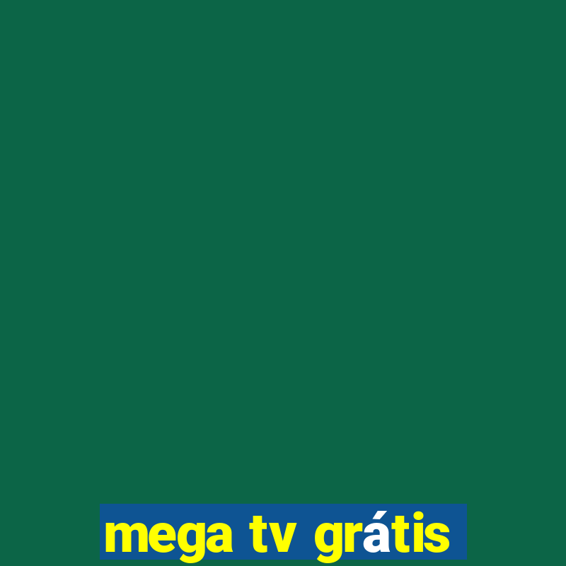 mega tv grátis