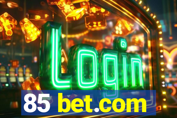 85 bet.com