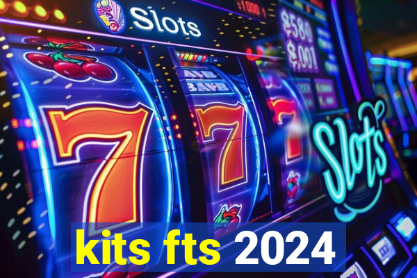 kits fts 2024