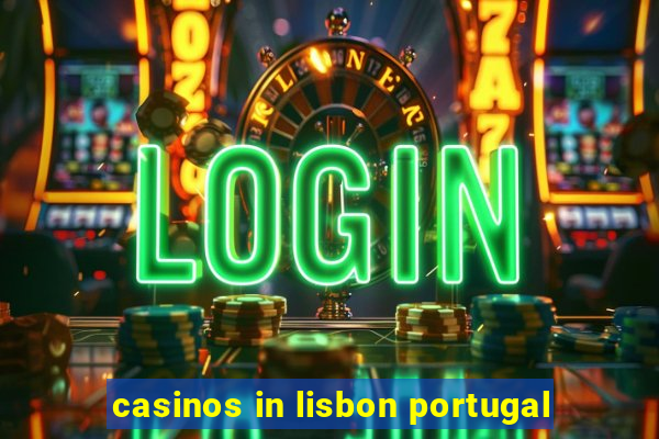 casinos in lisbon portugal