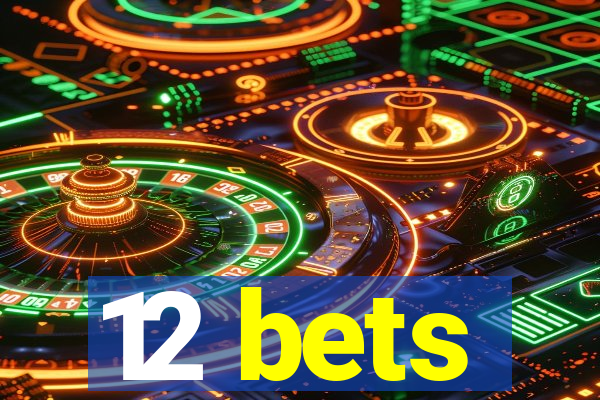 12 bets