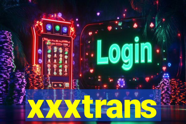 xxxtrans