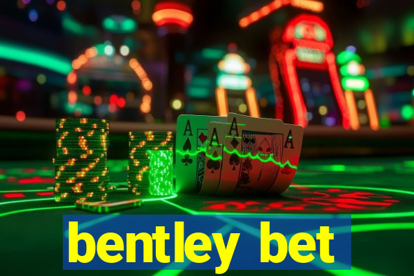 bentley bet