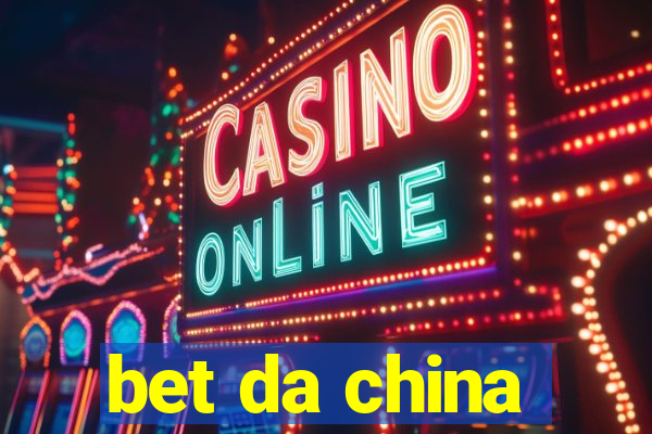 bet da china