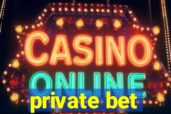 private bet