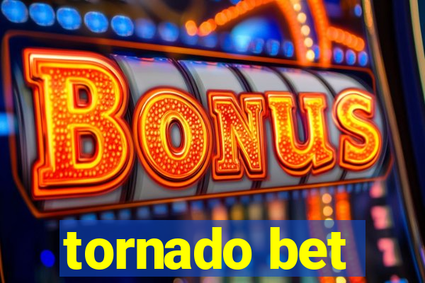 tornado bet