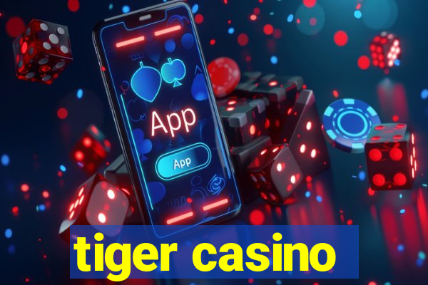 tiger casino