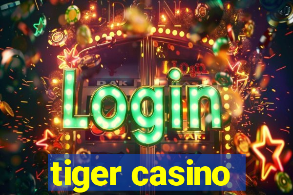 tiger casino