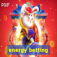 energy betting