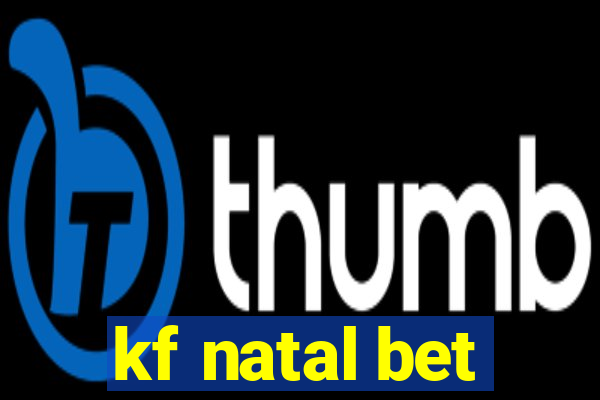 kf natal bet