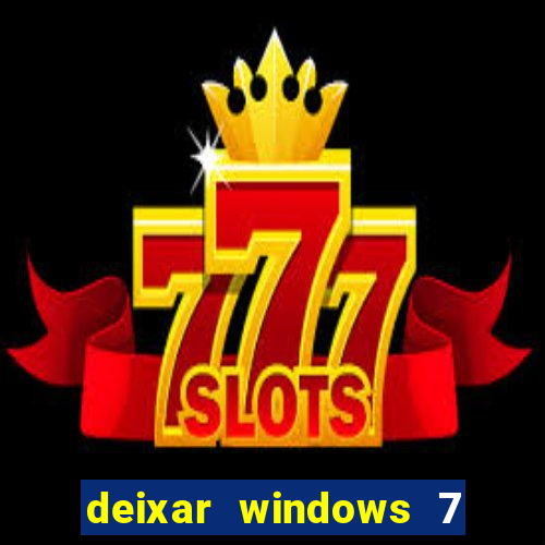 deixar windows 7 mais rapido