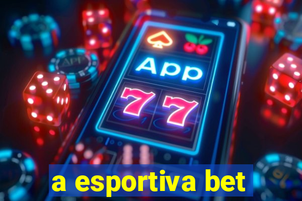 a esportiva bet