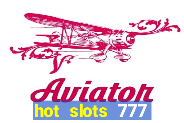 hot slots 777 dinheiro real