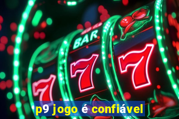 p9 jogo é confiável