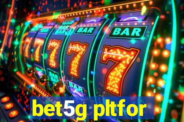 bet5g pltfor