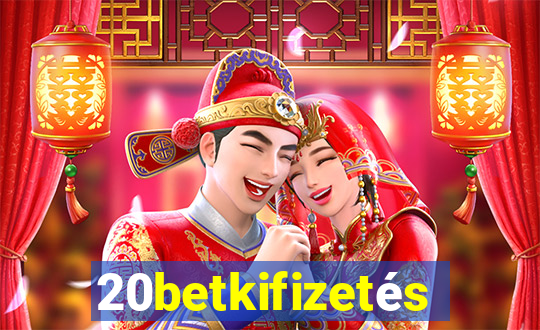 20betkifizetés