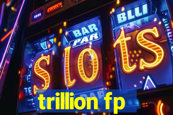 trillion fp