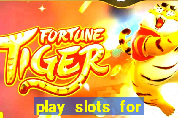 play slots for real cash