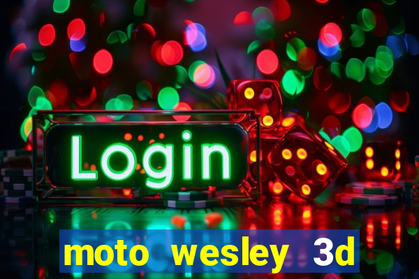 moto wesley 3d dinheiro infinito