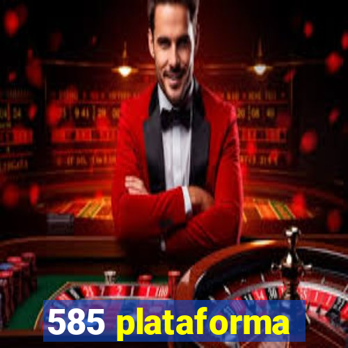 585 plataforma