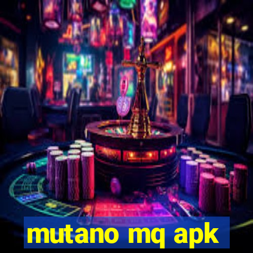 mutano mq apk