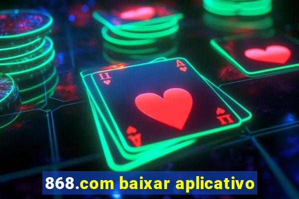 868.com baixar aplicativo