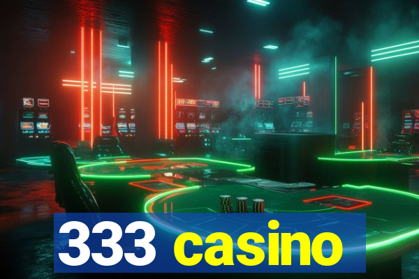 333 casino