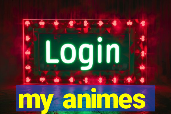 my animes