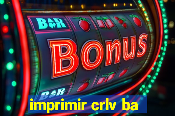 imprimir crlv ba