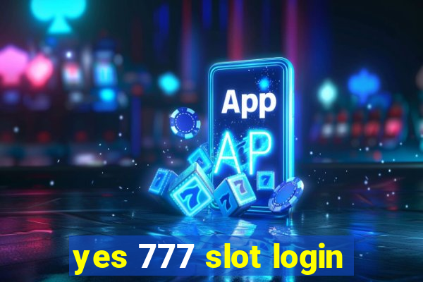 yes 777 slot login