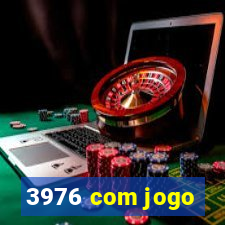 3976 com jogo