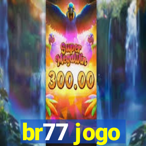 br77 jogo