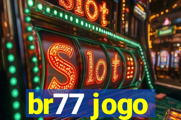 br77 jogo