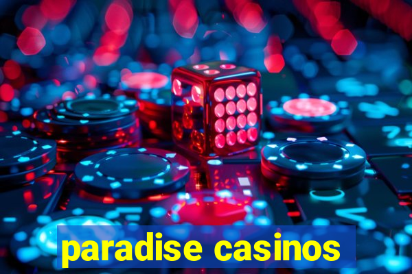 paradise casinos