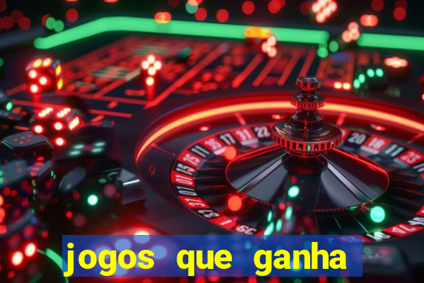 jogos que ganha dinheiro de verdade na hora