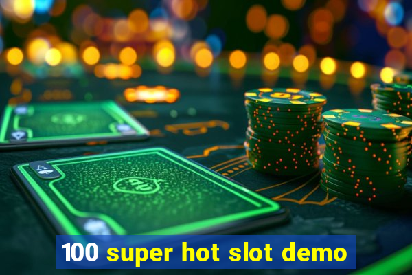 100 super hot slot demo