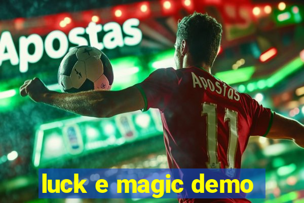 luck e magic demo