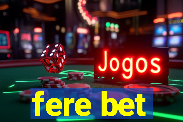 fere bet