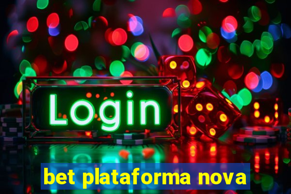 bet plataforma nova