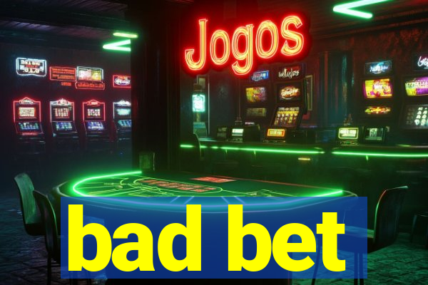 bad bet