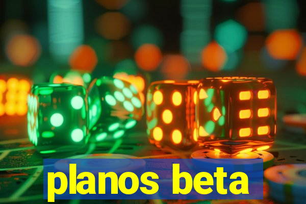 planos beta