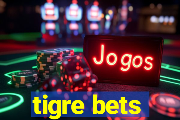 tigre bets