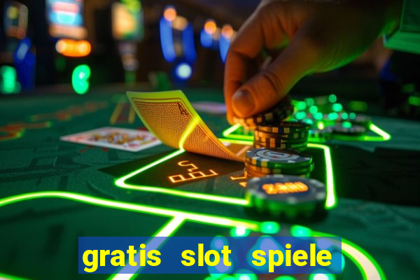 gratis slot spiele ohne anmelden