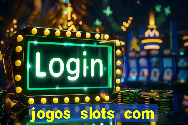 jogos slots com bonus de cadastro