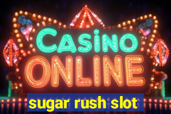 sugar rush slot