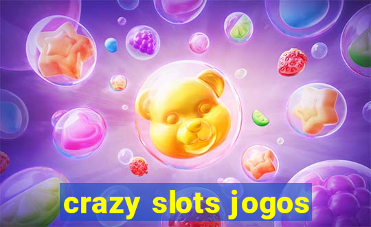 crazy slots jogos