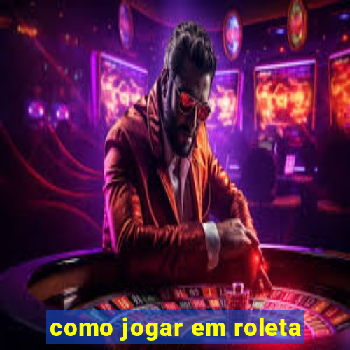 como jogar em roleta